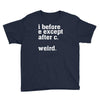 i before e except after c Youth Tee
