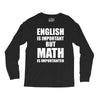 english is important but math is importanter Long Sleeve Shirts