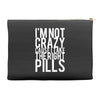 i'm not crazy cause i take the right pills Accessory Pouches