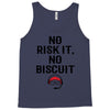 no risk it, no biscuit Tank Top