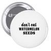 Don't Eat Watermelon Seeds Pin-back button