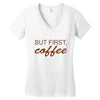 but first coffee Women's V-Neck T-Shirt