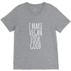 i make vegan look good V-Neck Tee