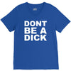 dont be a dick V-Neck Tee