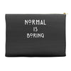 normal is boring Accessory Pouches