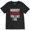 nobody loves you like i do V-Neck Tee