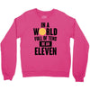 be a eleven Crewneck Sweatshirt