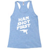han shot first Racerback Tank