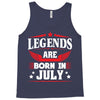 Legends Are Born In July Tank Top