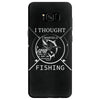 i thought i wanted a career turns out i just out paychecks to go fishi Samsung Galaxy S8