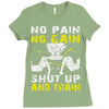 no pain no gain shut up and train Ladies Fitted T-Shirt