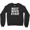 best wife ever Crewneck Sweatshirt