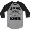 Legends Are Born In October 3/4 Sleeve Shirt
