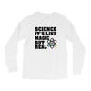 Science It's Like Magic But Real Long Sleeve Shirts