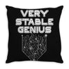 Very Stable Genius Throw Pillow