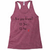 Are You Drunk? Yes or No Racerback Tank