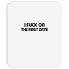 fuck on the first date Mousepad