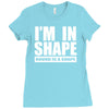 i'm in shape, round is in shape Ladies Fitted T-Shirt