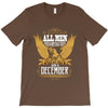 All Men Are Created Equal But Only The Best Are Born In December T-Shirt