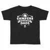 Campers Make the Best Dads Toddler T-shirt