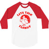 let's talk turkey 3/4 Sleeve Shirt