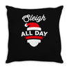 sleigh all day Throw Pillow