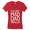 i've got mad dad skills Women's V-Neck T-Shirt