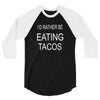 eating tacos 3/4 Sleeve Shirt