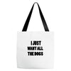 i just want all the dogs Tote Bags