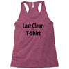 last clean t shirt funny humor college vintage s 3xl Racerback Tank