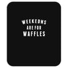 Weekends Are For Waffles Mousepad