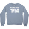 real men make twins (2) Crewneck Sweatshirt
