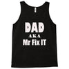 dad aka mr fix it Tank Top