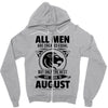 All Men Are Created Equal But Only The Best Are Born In August Zipper Hoodie