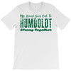 My Heart Goes Out To HUMBOLDT Strong Together T-Shirt