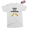 down with homework Exclusive T-shirt