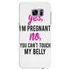 Yes I Am Pregnant No You Can't Touch My Belly Samsung Galaxy S7 Edge
