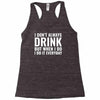 i don't always drink Racerback Tank