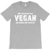 Don't Ask Me Why I'm A Vegan Ask Yourself Why You're Not T-Shirt