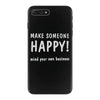 make someone happy iPhone 7 Plus Case