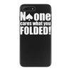 no one cares what you folded iPhone 7 Plus Case