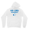 Go Like Yourself Hoodie