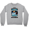 Never Underestimate A Man Who Watches Lost in Space And Was Born in De Crewneck Sweatshirt