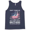 Veteran Don't Thank Me Thank My Brothers Who Never Came Back Tank Top
