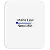 gaming mana low need milk Mousepad