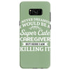 i never dreamed i would be a super cute caregiver but here i am killin Samsung Galaxy S8 Case