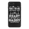 There's This Girl Who Stole My Heart She Calls Me Daddy iPhone 7 Plus Case