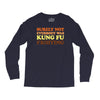 Surely Not Everybody Was Kung Fu Fighting Long Sleeve Shirts