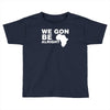 we gon alright Toddler T-shirt
