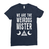 we are the weirdos mister Ladies Fitted T-Shirt
